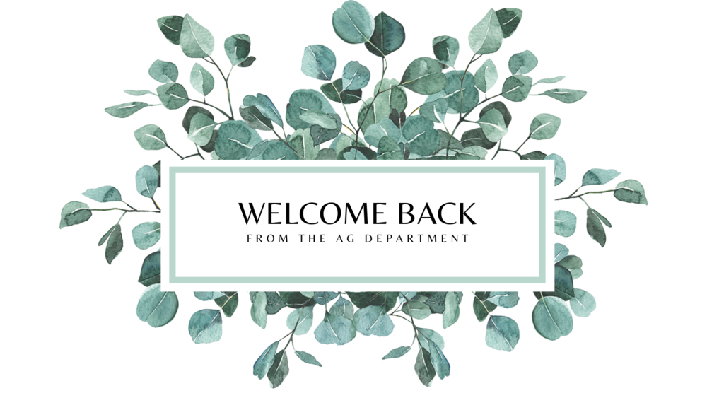 Welcome Back from the Ag Department
